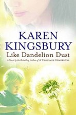 Like Dandelion Dust - Paperback By Kingsbury, Karen - VERY GOOD