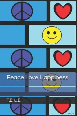 Peace Love Happiness : Journal Paperback T. E. L.E.
