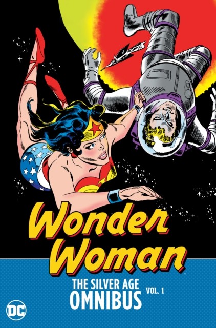 Wonder Woman: The Silver Age Omnibus Vol. 1 by Bob Kanigher HARDBACK