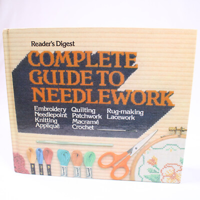 Complete Guide Needlework Quilting Crochet Knit Rug Lace Applique Embroidery HC