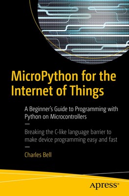 MicroPython for the Internet of Things | Charles Bell | Englisch | Taschenbuch