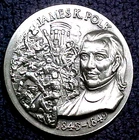 JAMES K. POLK  1oz.  SILVER MEDAL........MIN. BID .01 & NO RESERVE!