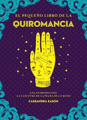 El Pequeo Libro de la Quiromancia by Cassandra Eason Paperback Book