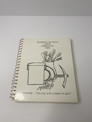 Nuggets Of Gold From Omega Nu Oroville California 1985 Spiral Cook Book Recipes