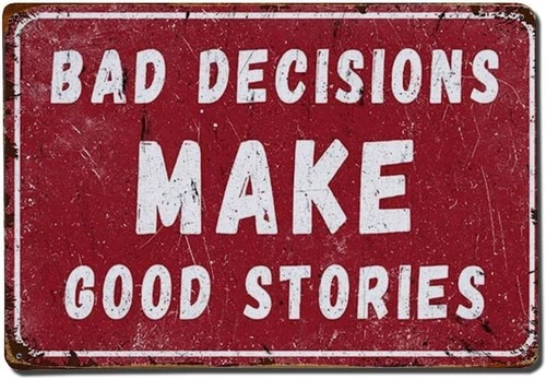 Bad Decisions Make Good Stories Tin Metal Signs Home Décor 8x12 Vintage Poster I
