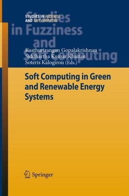 Soft Computing in Green and Renewable Energy Systems Kasthurirangan Gopalakrishn