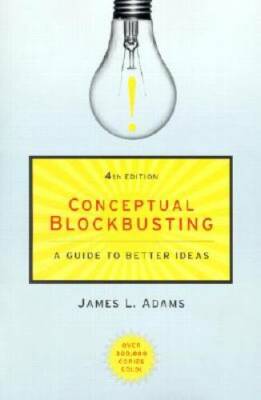 Conceptual Blockbusting: A Guide to Better Ideas - Paperback - GOOD