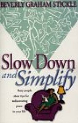 Slow Down and Simplify: Easy Steps to Rediscovering Peace in Your Life - GOOD