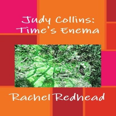 Judy Collins Time's Enema Rachel Redhead Paperback Lulu Press Inc