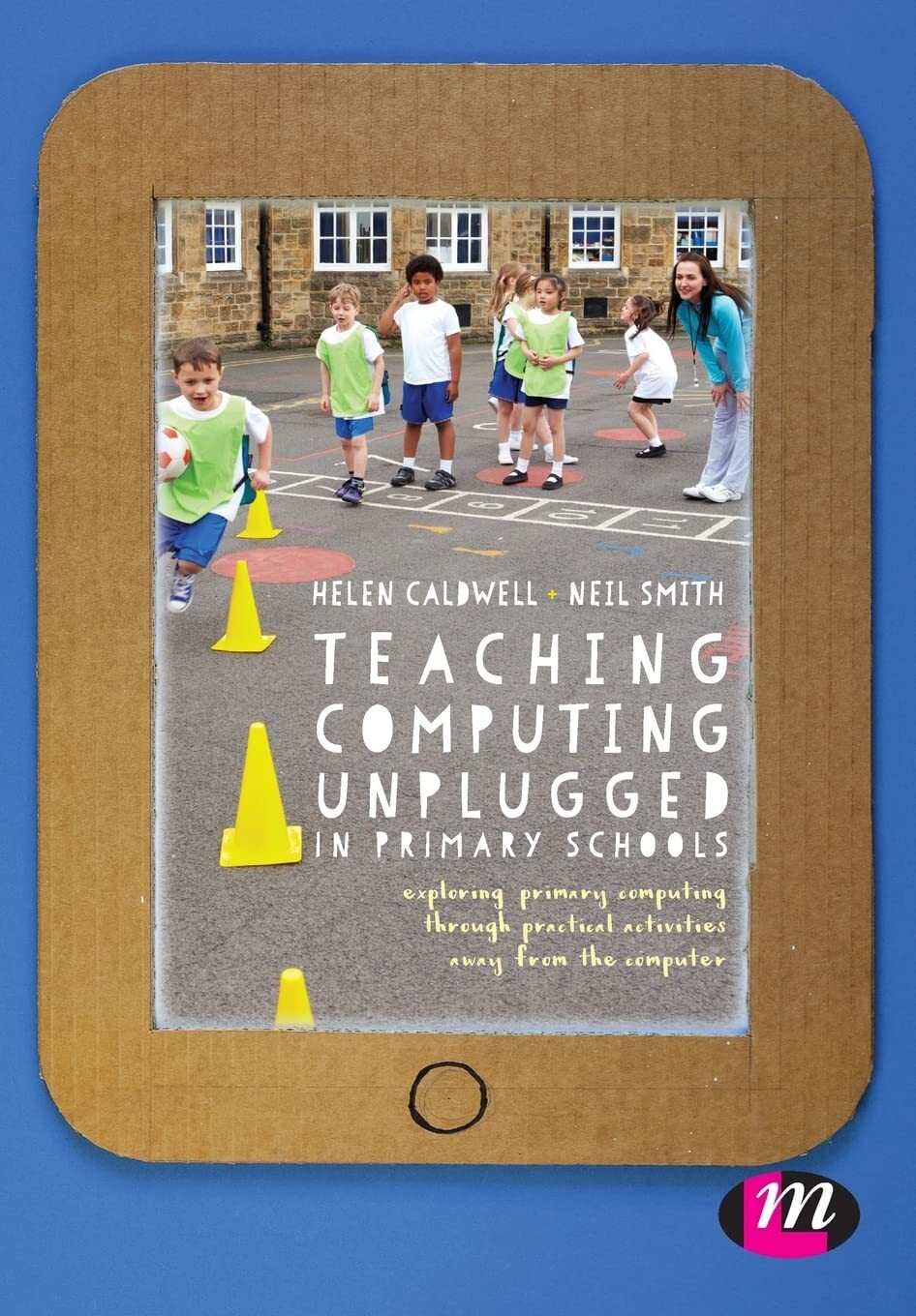 9781473961708 Teaching Computing Unplugged in Primary Schools: E... the computer