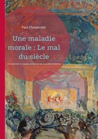 Une Maladie Morale : Le Mal Du SièCle Paul Charpentier Taschenbuch FranzöSisch