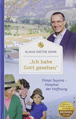 ''Ich habe Gott gesehen'': Diospi Suyana - Hospital d  | John, Klaus-Dieter | Buch