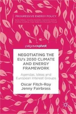 Negotiating the Eu's 2030 Climate and Energy Framework: Agendas, Ideas and Europ