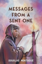 Douglas Montague | Messages From A Sent One |...
