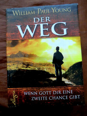 Der Weg  Wenn Gott Dir eine zweite Chance gibt William Paul Young Gebunden