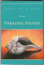 POEMS PARADISE FOUND BY LORRAINE A. VAIL PB POETRY MAKE SELF OPEN TO THE WORLD
