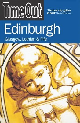 Time Out Edinburgh - Glasgow Lothian & Fife, 4th Edition: Glasgow Lothian and Fi