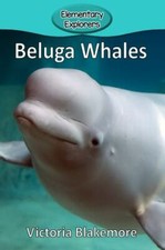 Beluga Whales (25) (Elementary Explorers... 9781947439313 by Blakemore, Victoria