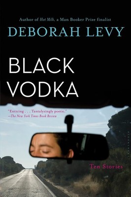 Black Vodka: Ten Stories - Levy, Deborah - Good - See condition notes
