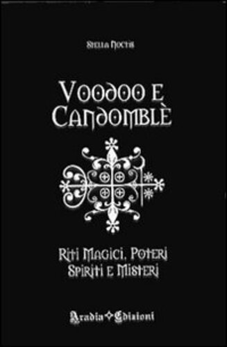 Libri Stella Noctis - Voodoo E Candomble. Riti Magici, Poteri, Spiriti E Misteri