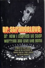 Dr. Strangelove Or: How I Learned to Stop Worrying and Love the Bomb - GOOD