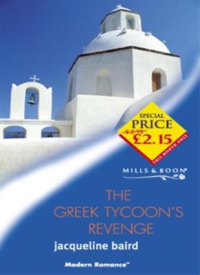 The Greek Tycoon's Revenge (Mills & Boon Modern),Jacqueline Baird