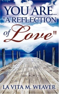 You Are... ''A Reflection of Love''                                              