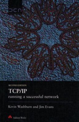 TCP/IP Running a Successful Network (2nd Edition) by Kevin Washburn;  Jim Evans