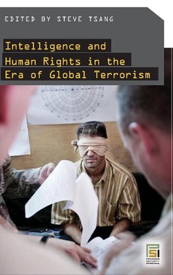 Intelligence and Human Rights in the Era of Global Terrorism by Steven Tsang (En