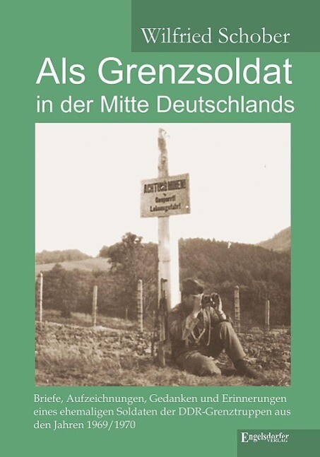Thumbnail - Als Grenzsoldat In Der Mitte Deutschlands Wilfried Schober