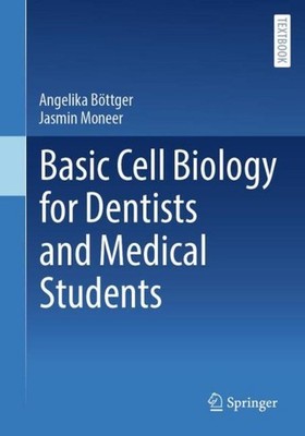 Basic Cell Biology for Dentists and Medical Students Angelika Böttger