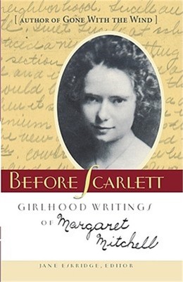 Before Scarlett: Girlhood Writings of Margaret Mitchell (Paperback or Softback)