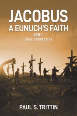 Jacobus A Eunuch's Faith: Book 2 India Connection, Brand New, Free shipping i...