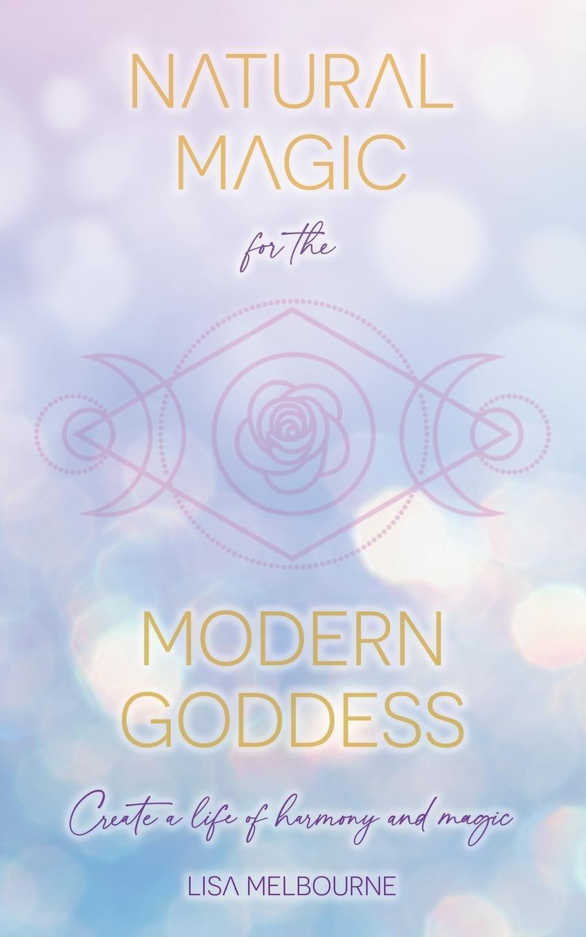 Thumbnail - Natural Magic For The Modern Goddess Lisa Melbourne 9781913479749