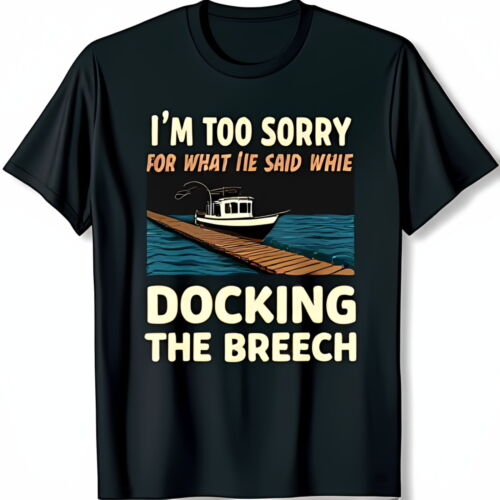 Humorous Black T-Shirt with I m Too Sorry Graphic & Boat Design