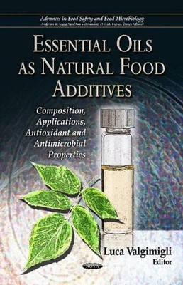 Essential Oils as Natural Food Additives: Composition, Applications, Antioxidant