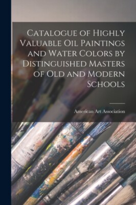 American Art Associa - Catalogue of Highly Valuable Oil Paintings and  - X555z