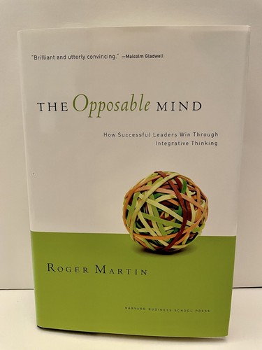 The Opposable Mind: How Successful Leaders Win By Roger L Martin - Brand New