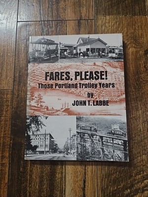 Fares, Please! - Those Portland Trolley Years - John Labbe - Caxton Idaho New 1