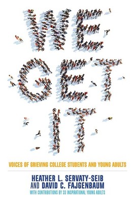 We Get It: Voices of Grieving College Students and Young Adults by David Fajgenb