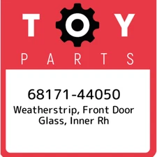 68171-44050 Toyota Weatherstrip, front door glass, inner rh 6817144050, New Genu
