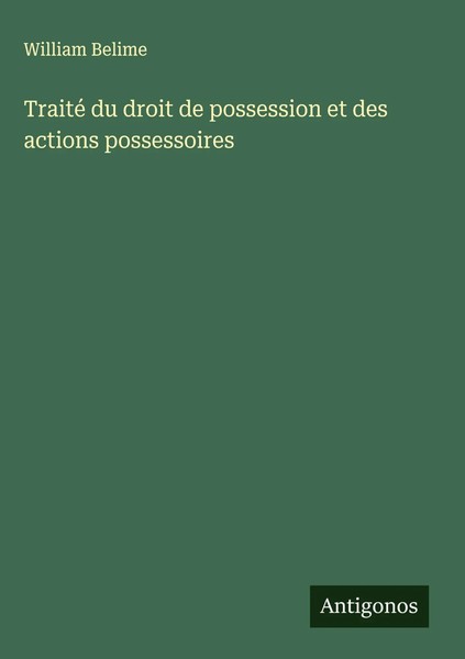 Traité Du Droit De Possession Et Des Actions Possessoires | William Belime-image