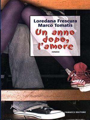 Un anno dopo, l'amore Frescura, Loredana and Tomatis, Marco