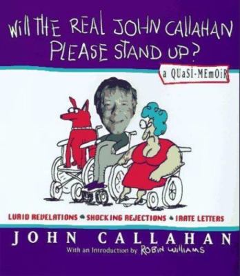 Will the Real John Callahan Please Stand Up? : A Quasi Memoir by John...
