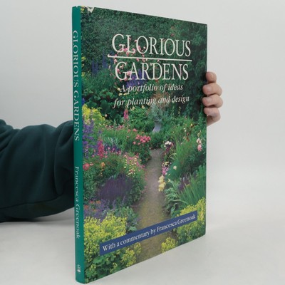 Glorious Gardens: A Portfolio of Ideas for Planting and Design