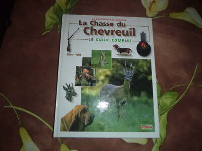 GILBERT VALET LA CHASSE DU CHEVREUIL LE GUIDE COMPLETE PROXIMA 1999