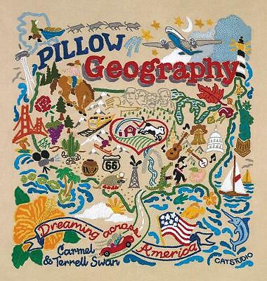 Pillow Geography: Dreaming Across America by Carmel Swan, Terrell Swan...