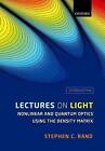 Lectures on Light: Nonlinear and Quantum Optics Using the Density Matrix by Stephen C. Rand (Hardback, 2016)