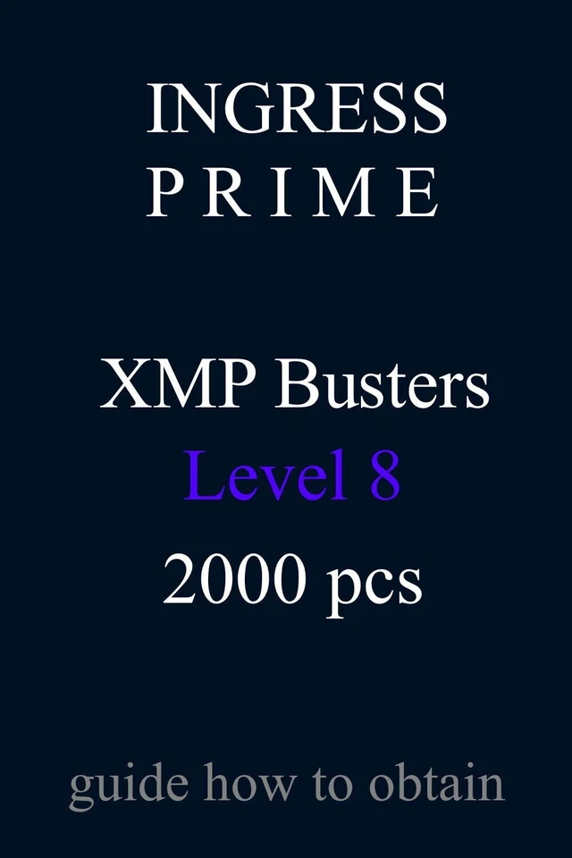 Guide for INGRESS Prime: XMP Bursters L8 2000 pcs