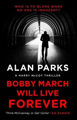 Bobby March Will Live Forever (A Harry McCoy Thriller, by Parks, Alan 1786897180